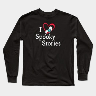 I Love Spooky Stories Long Sleeve T-Shirt